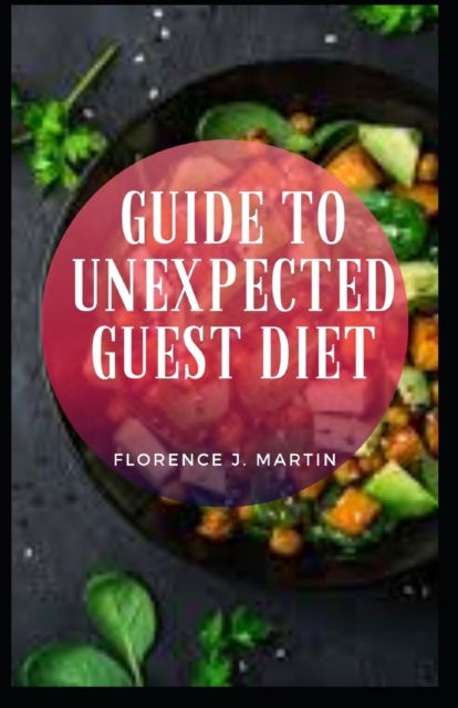 Cover for Florence J Martin · Guide to Unexpected Guest Diet (Taschenbuch) (2021)