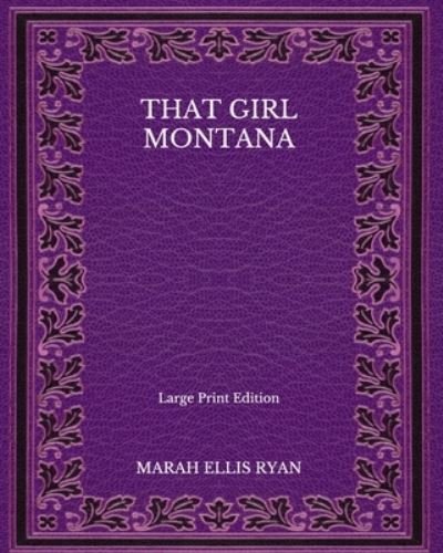 Cover for Marah Ellis Ryan · That Girl Montana - Large Print Edition (Paperback Book) (2020)