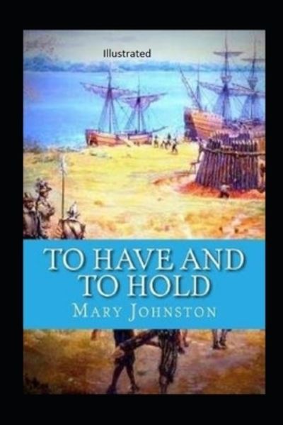 Cover for Mary Johnston · To Have and To Hold Illustrated (Paperback Book) (2020)