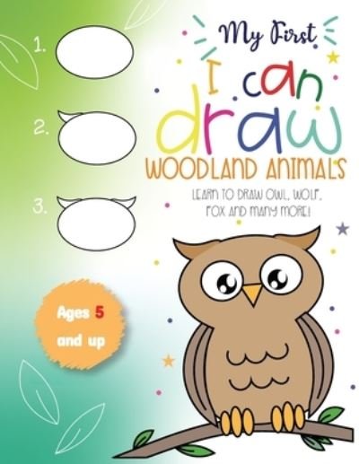 Cover for Teaching Little Hands Press · My First I can draw Woodland Animals Lear to draw owl, wolf, fox and many more! Ages 5 and up (Paperback Book) (2020)