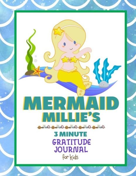 Mermaid Millie's 3 Minute Gratitude Journal for Kids - Vea Lewis - Kirjat - Independently Published - 9798593268532 - sunnuntai 10. tammikuuta 2021