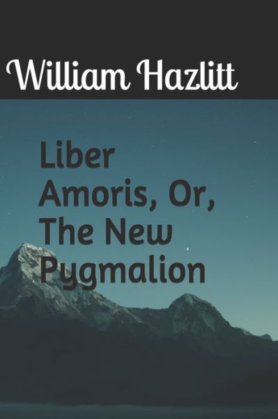 Cover for William Hazlitt · Liber Amoris, Or, The New Pygmalion (Paperback Book) (2020)