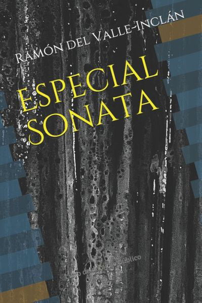 Especial Sonata - Ramón del Valle-Inclán - Livros - Independently Published - 9798615041532 - 17 de fevereiro de 2020