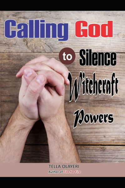 Calling God to Silence Witchcraft Powers - Tella Olayeri - Libros - Independently Published - 9798631612532 - 28 de marzo de 2020