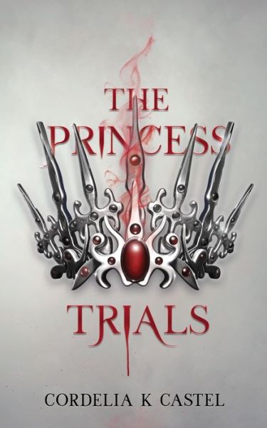 Cover for Cordelia K Castel · The Princess Trials (Paperback Book) (2020)