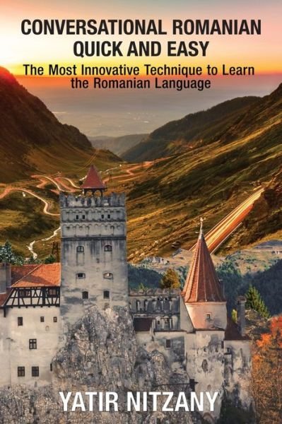 Conversational Romanian Quick and Easy - Yatir Nitzany - Boeken - Independently Published - 9798649699532 - 30 mei 2020