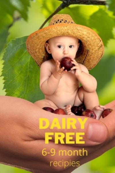 Cover for Lauren Bennett · Dairy free recipes 6-9 months (Paperback Book) (2020)