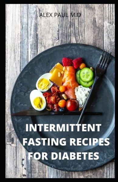 Cover for Alex Paul M D · Intermittent Fasting Recipes for Diabetes (Paperback Book) (2020)