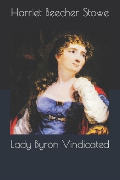 Cover for Professor Harriet Beecher Stowe · Lady Byron Vindicated (Paperback Book) (2020)