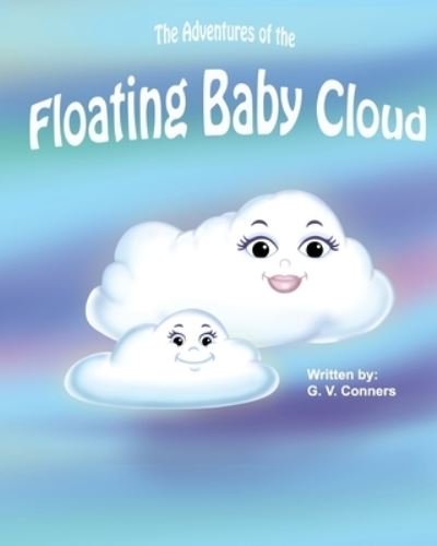 Cover for G V Conners · The Adventures of The Floating Baby Cloud (Pocketbok) (2021)