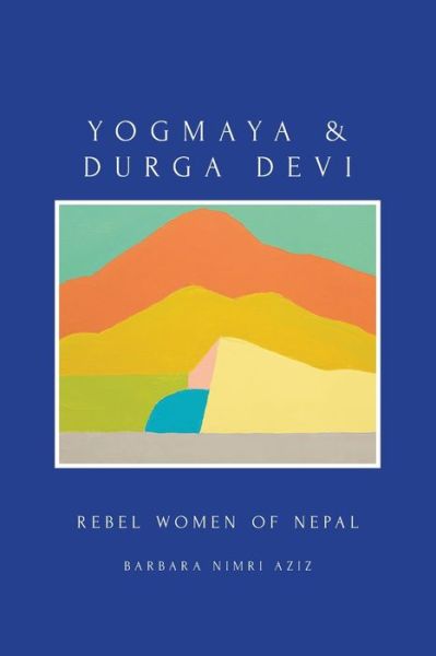 Cover for Barbara Nimri Aziz · Yogmaya &amp; Durga Devi (Paperback Book) (2021)