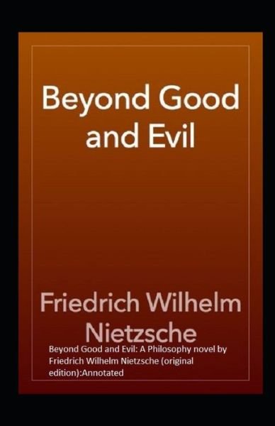 Cover for Friedrich Wilhelm Nietzsche · Beyond Good and Evil: A Philosophy novel by Friedrich Wilhelm Nietzsche (original edition): Annotated (Taschenbuch) (2021)