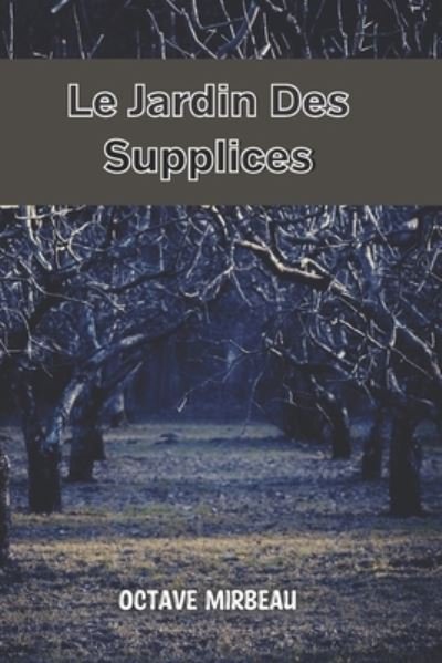 Cover for Octave Mirbeau · Le Jardin Des Supplices (Paperback Book) (2021)