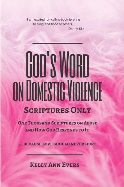 God's Word on Domestic Violence, LARGE PRINT: Scriptures Only, One Thousand Scriptures on Abuse and How God Responds to It - God's Word on Domestic Violence - Kelly Ann Evers - Libros - Independently Published - 9798732762532 - 4 de abril de 2021