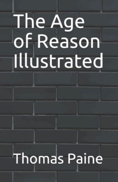 Cover for Thomas Paine · The Age of Reason Illustrated (Paperback Bog) (2021)