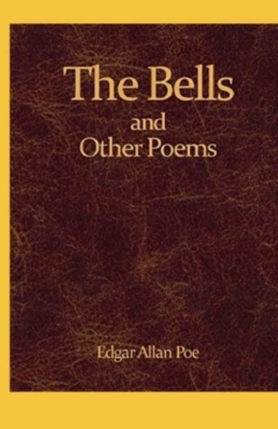 Cover for Edgar Allan Poe · The Bells and Other Poems Annotated (Paperback Book) (2021)