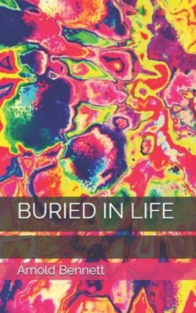 Cover for Arnold Bennett · Buried in Life (Pocketbok) (2021)