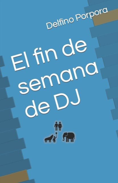 Cover for Delfino Porpora · El fin de semana de DJ - Los Libros de DJ (Pocketbok) (2022)