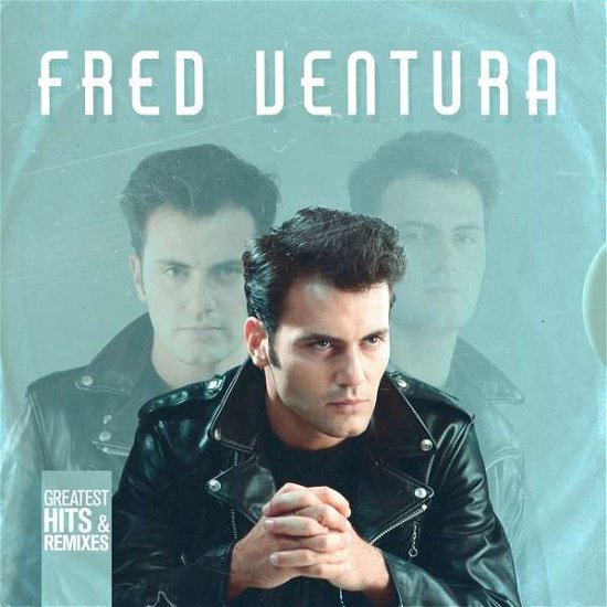 Fred Ventura · Greatest Hits & Remixes (CD) (2019)