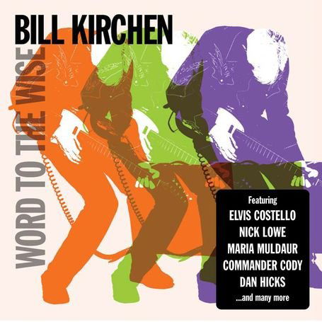 Cover for Bill Kirchen · Word To The Wise (CD) (2010)