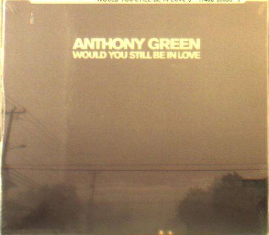 Would You Still Be In Love - Anthony Green - Musikk - MEMORY MUSIC - 0811408030533 - 29. juni 2018