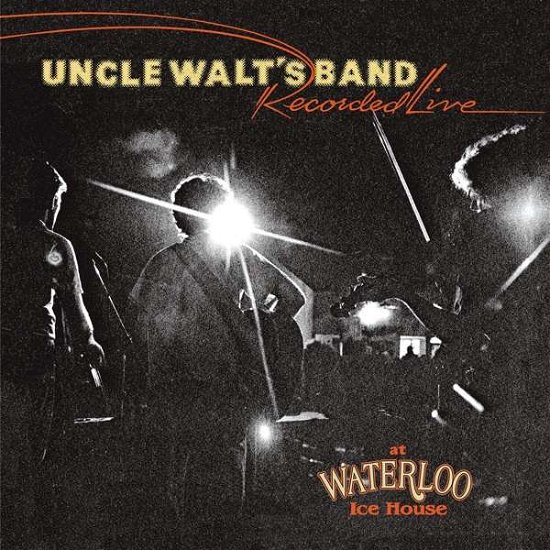 Recorded Live At Waterloo Ice House - Uncle Walt's Band - Music - MEMBRAN - 0816651019533 - February 5, 2021