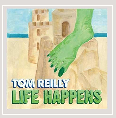 Cover for Tom Reilly · Life Happens (CD) (2016)