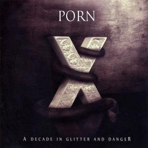 Cover for Porn · A Decade In Glitter And Danger (CD) (2010)