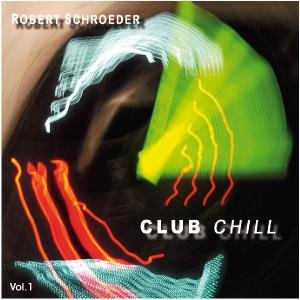 Cover for Schroeder Robert · Club Chill Vol. 1 (CD) (2011)