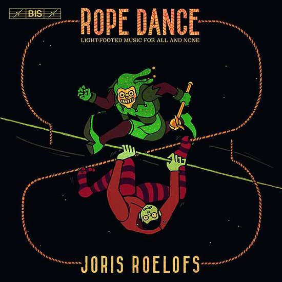Rope Dance: Light-Footed Music For All And None - Joris Roelofs - Musiikki - BIS - 7318599924533 - perjantai 28. toukokuuta 2021