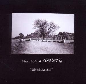 Cover for Marc Lohr &amp; GERäT7 · 'Stick no Bill' (CD) (2010)
