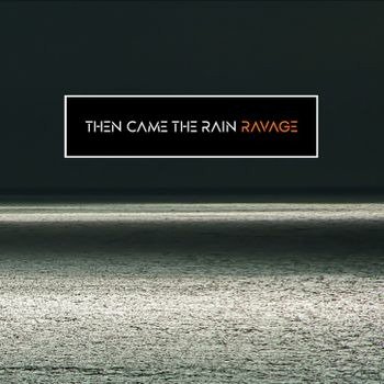 Cover for Then Came The Rain · Ravage (CD) (2022)