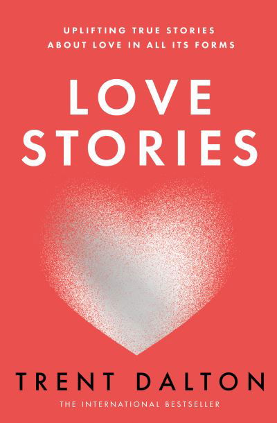 Love Stories - Trent Dalton - Bøker - HarperCollins Publishers - 9780008520533 - 4. august 2022
