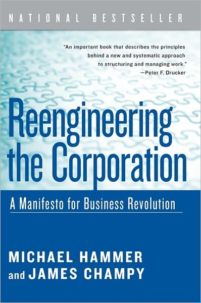 Reengineering the Corporation: A Manifesto for Business Revolution - Collins Business Essentials - Michael Hammer - Bøger - HarperCollins - 9780060559533 - 10. oktober 2006