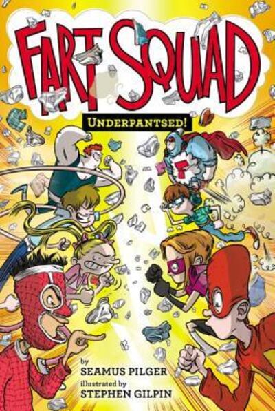 Underpantsed! - Fart Squad - Seamus Pilger - Books - Harpercollins Childrens Books - 9780062290533 - October 18, 2016