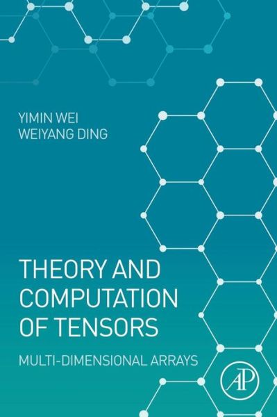 Cover for Wei, Yimin (Professor,School of Mathematical Sciences, Fudan University, Shanghai, China) · Theory and Computation of Tensors: Multi-Dimensional Arrays (Taschenbuch) (2016)