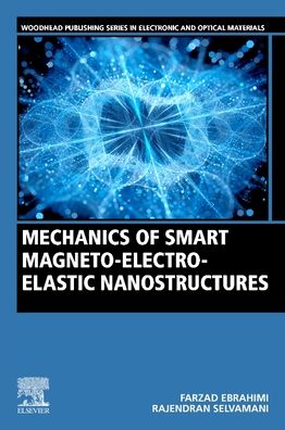 Mechanics of Smart Magneto-electro-elastic Nanostructures - Woodhead Publishing Series in Electronic and Optical Materials - Ebrahimi, Farzad (Associate Professor, Department of Mechanical Engineering, Faculty of Engineering, Imam Khomeini International University, Qazvin, Iran) - Livros - Elsevier Science Publishing Co Inc - 9780128196533 - 25 de junho de 2021