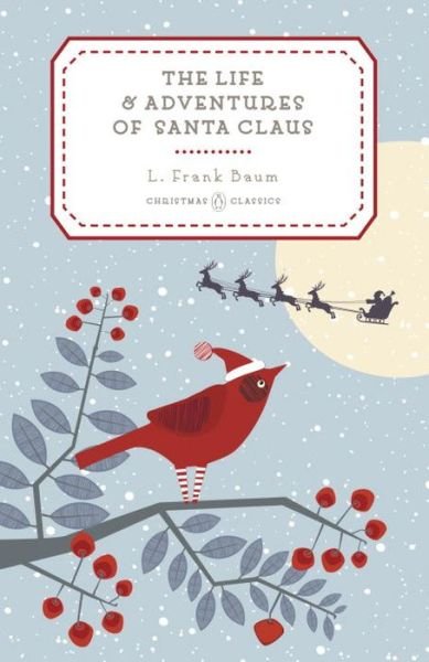 Cover for L. Frank Baum · The Life and Adventures of Santa Claus - Penguin Christmas Classics (Hardcover Book) (2015)
