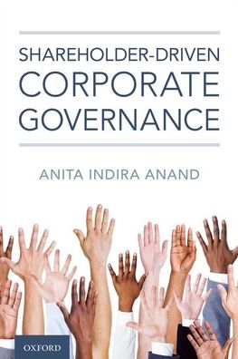 Cover for Anand, Anita Indira (J.R. Kimber Chair in Investor Protection and Corporate Governance, J.R. Kimber Chair in Investor Protection and Corporate Governance, University of Toronto Faculty of Law) · Shareholder-driven Corporate Governance (Hardcover Book) (2020)