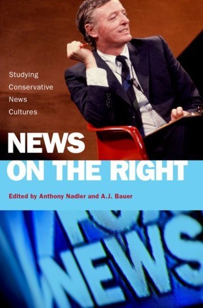 Cover for Bauer, A.J. (Visiting Assistant Professor, Visiting Assistant Professor, Ursinus College) · News on the Right: Studying Conservative News Cultures (Paperback Bog) (2019)