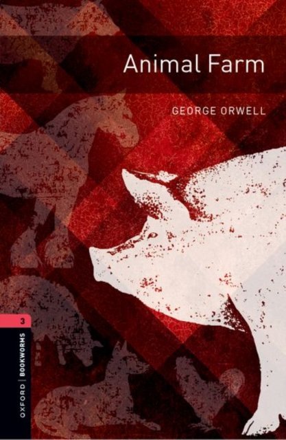 Oxford Bookworms Library: Level 3:: Animal Farm: Graded readers for secondary and adult learners - Oxford Bookworms Library - George Orwell - Bøger - Oxford University Press - 9780194267533 - 3. januar 2024