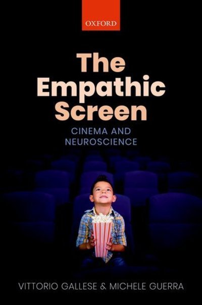 Gallese, Vittorio (Professor of Psychobiology, Professor of Psychobiology, Department of Medicine and Surgery, Unit of Neuroscience. University of Parma, Italy) · The Empathic Screen: Cinema and Neuroscience (Hardcover Book) (2019)