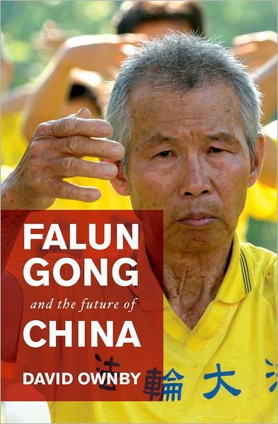 Cover for Ownby, David (Associate Professor of History, Associate Professor of History, University of Monreal, Canada) · Falun Gong and the Future of China (Paperback Book) (2010)