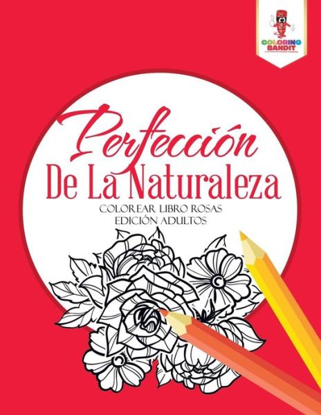 Cover for Coloring Bandit · Perfeccion De La Naturaleza (Paperback Book) (2017)