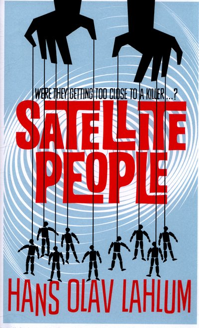 Satellite People - Hans Olav Lahlum - Bøger - Pan Macmillan - 9780230769533 - 12. februar 2015
