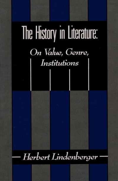 The History in Literature: On Value, Genre, Institutions - Lindenberger, Herbert (Avalon Foundation Professor of Humanities in Commparative Literature and English, Emeritus) - Books - Columbia University Press - 9780231072533 - August 13, 1990