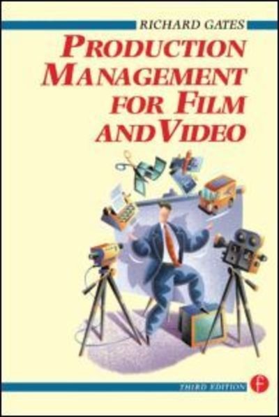 Cover for Gates, Richard (Freelance Production Manager and Lecturer for the National Film School, the University of Westminster and the University of Bristol.) · Production Management for Film and Video (Pocketbok) (1999)