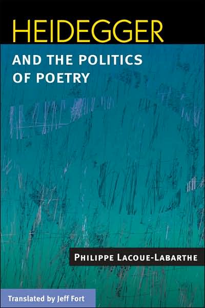 Cover for Philippe Lacoue-Labarthe · Heidegger and the Politics of Poetry (Hardcover Book) (2007)