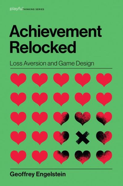 Cover for Geoffrey Engelstein · Achievement Relocked: Loss Aversion and Game Design - Playful Thinking (Hardcover Book) (2020)