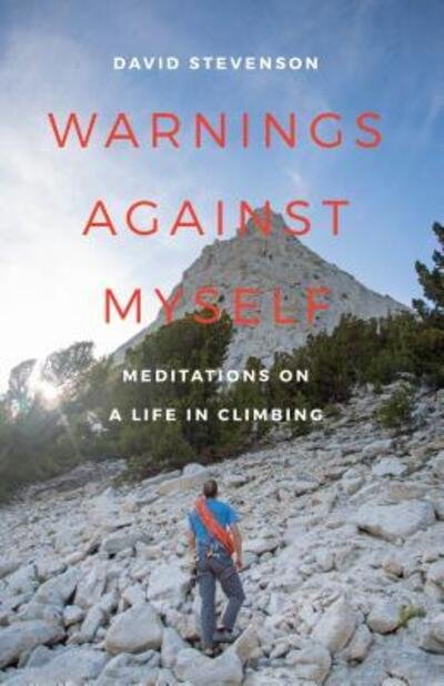 Cover for David Stevenson · Warnings against Myself : Meditations on a Life in Climbing (Hardcover Book) (2016)